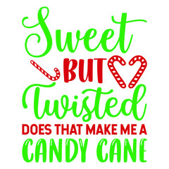 sweet but twisted does that make me a candy cane