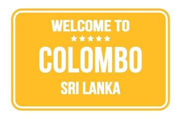 WELCOME TO COLOMBO - SRI LANKA, words written on yellow street sign stamp