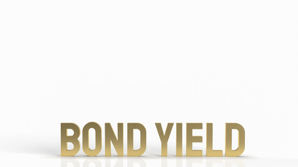 gold text bond yield on white background for business concept 3d rendering