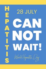 Naklejka na ściany i meble Can't Wait. World Hepatitis Day.  28 July. Health awareness typography vector design.