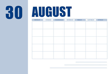 august 30. 30th day of month, calendar date.Event planner for month, agenda. Table with  weeks of month for reminders. Concept of day of year, time planner, summer month