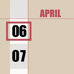 April 6. 6th day of month, calendar date. Beige background with white stripe and red square, with changing dates. Concept of day of year, time planner, spring month.