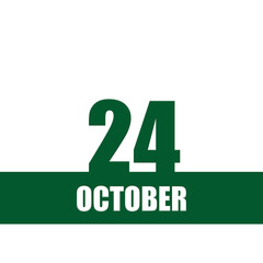 october 24. 24th day of month, calendar date.Green numbers and stripe with white text on isolated background. Concept of day of year, time planner, autumn month.