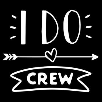 I Do Crew On Black Background Inspirational Quotes,lettering Design