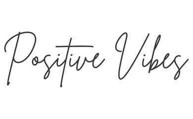 Fototapeta na wymiar Positive Vibes quote. Calligraphy lettering. Vector motivation phrase. Hand drawn style typo.