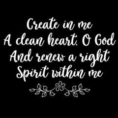 Naklejka na ściany i meble create in me a clean heart o god and renew a right spirit within me on black background inspirational quotes,lettering design