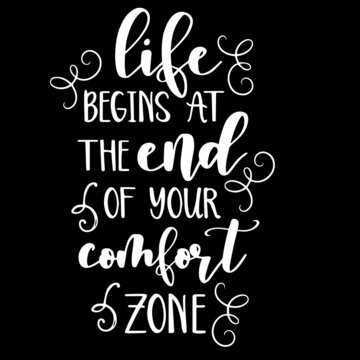 Life Begins At The End Of Your Comfort Zone On Black Background Inspirational Quotes,lettering Design