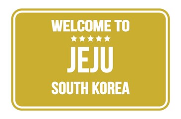 WELCOME TO JEJU - SOUTH KOREA, words written on yellow street sign stamp