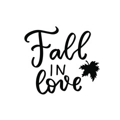 Fall in love phrase with maple leaf . Autumn thanksgiving hand lettering phrases. Happy harvest quote.. Brush calligraphy. Hand written text overlay for greeting card design. American holidays