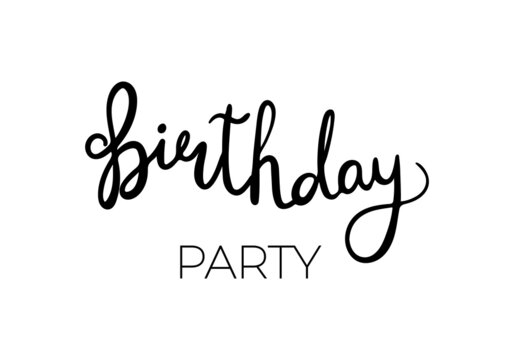 Birthday party. Handwritten vector lettering typography and calligraphy text. Black words on white background. Illustration for invitation card, banners, posters.