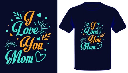I love you mom typography tshirt design
