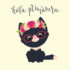 Cute black kitten in a floral crown and glasses. Black adorable cat alone. Hand lettering in Spanish "Hola Primavera". Spring illustration © Nataliya Dolotko