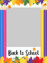 Back to school photo booth prop. School Educational party photo frame with pencils, lettering and maple leaves. Flat style vector illustration