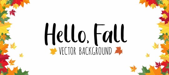 Hello Fall lettering card, Autumn background with colorful leaves on white background.Fall vector flat style template for banner, flyer, wallpaper, brochure, greeting card. Cartoon vector illustration