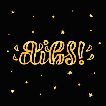 Hand drawn vector phrase Dibs with golden brush style lettering on color textured background for poster, card, banner, social media content, advertising, info message, invitation, website, template