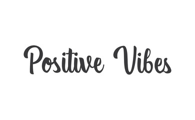 Positive Vibes quote. Calligraphy lettering. Vector motivation phrase. Hand drawn style typo.