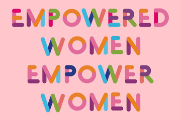 Empowered women empower women. Colorful letters. Type, lettering. Flat design