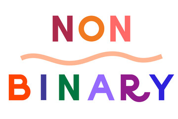 Non-binary colorful wording. Lettering, typography, upper case letters, sign, poster. Minimal, geometric, flat design. Vector illustration