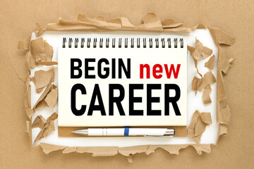 Begin New Career, text on notepad near torn paper