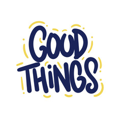 good things quote text typography design graphic vector illustration