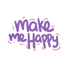 make me happy fun quote text typography design graphic vector illustration