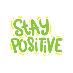 stay positive quote text typography design graphic vector illustration