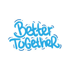 Naklejka na ściany i meble better together quote text typography design graphic vector illustration