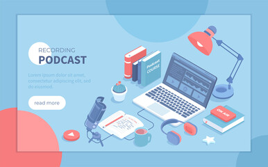 Recording Podcast. Radio host workplace with microphone, headphones, laptop.  Audio recording, live streaming, broadcast, news, interview, talk show, blog. Isometric vector illustration for website