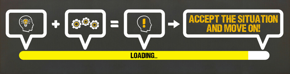 accept the situation and move on! 