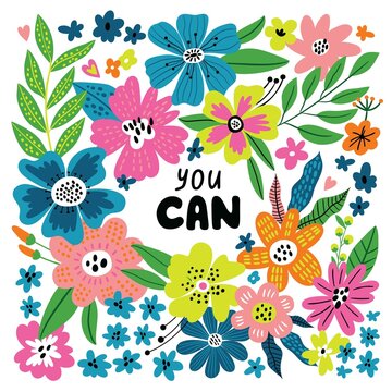 You can. Vector illustration with hand drawn lettering and flowers. Holiday, event, anniversary celebration, party invitation card, t-shirt print
