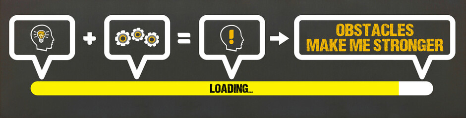 Obstacles make me stronger