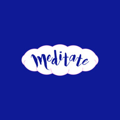 Meditate. Modern Flat Vector Illustration. Lettering Composition on Cloud. Social Media Template.