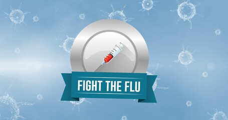 Composition of fight the flu text and syringe icon over virus cells on blue background