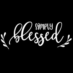 simply blessed on black background inspirational quotes,lettering design