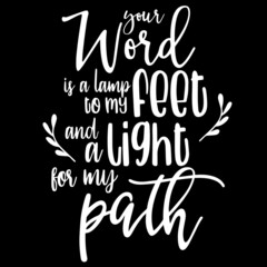 your word is a lamp to my feet and a light for my path on black background inspirational quotes,lettering design