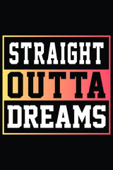 Straight Outta Dreams T-shirt Design