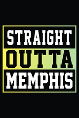 Straight Outta Memphis T-shirt Design