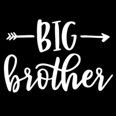 big brother on black background inspirational quotes,lettering design