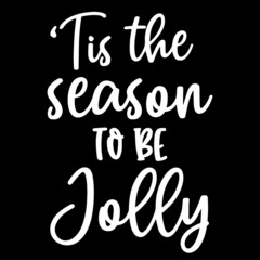 tis the season to be jolly on black background inspirational quotes,lettering design