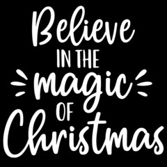 believe in the magic of christmas on black background inspirational quotes,lettering design