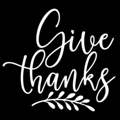 give thanks on black background inspirational quotes,lettering design