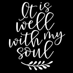it is well with my soul on black background inspirational quotes,lettering design