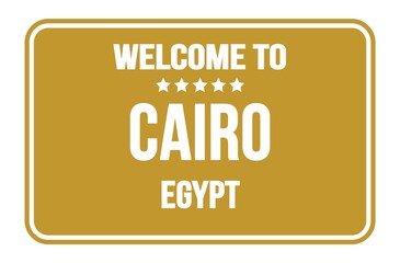 WELCOME TO CAIRO - EGYPT, words written on dark yellow street sign stamp