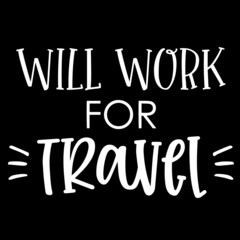 will work for travel on black background inspirational quotes,lettering design