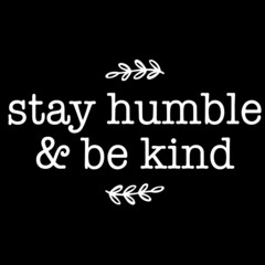 stay humble and be kind on black background inspirational quotes,lettering design