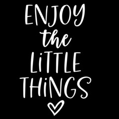 enjoy the little things on black background inspirational quotes,lettering design
