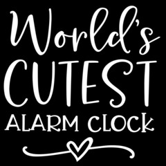 world's cutest alarm clock on black background inspirational quotes,lettering design