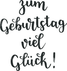 "Zum Geburtstag viel Glück!" hand-drawn vector lettering in German, in English means "Happy birthday!". German hand lettering isolated on white. Vector modern calligraphy art 