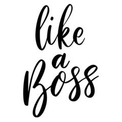 Like a boss. Lettering phrase on white background. Design element for greeting card, t shirt, poster. Vector illustration