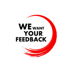 We want your feedback sign on white background	